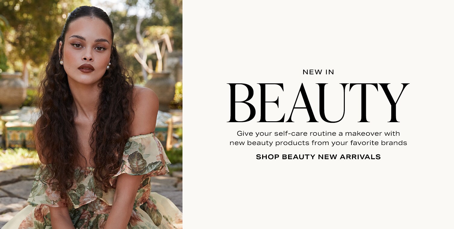 New in Beauty. Give your self-care routine a makeover with new beauty products from your favorite brands. Shop Beauty New Arrivals.