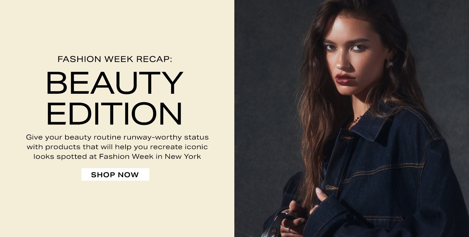 Fashion Week Recap: Beauty Edition. Give your beauty routine runway-worthy status with products that will help you recreate iconic looks spotted at Fashion Week in New York. Shop Now