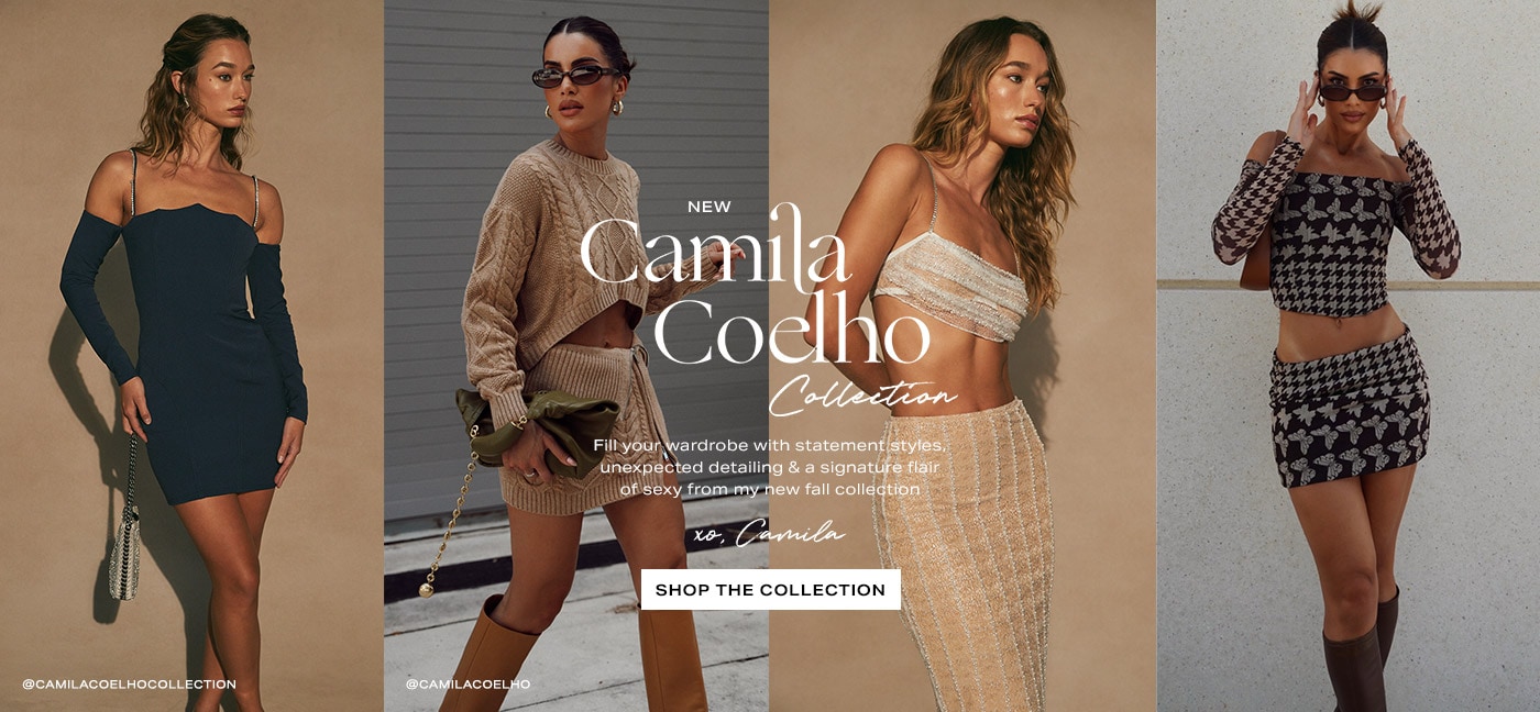 New Camila Coelho Collection. Fill your wardrobe with statement styles, unexpected detailing & a signature flair of sexy from my new fall collection xo, Camila. Shop the Collection