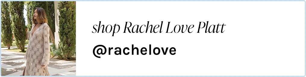 shop Rachel Love Platt @rachellove