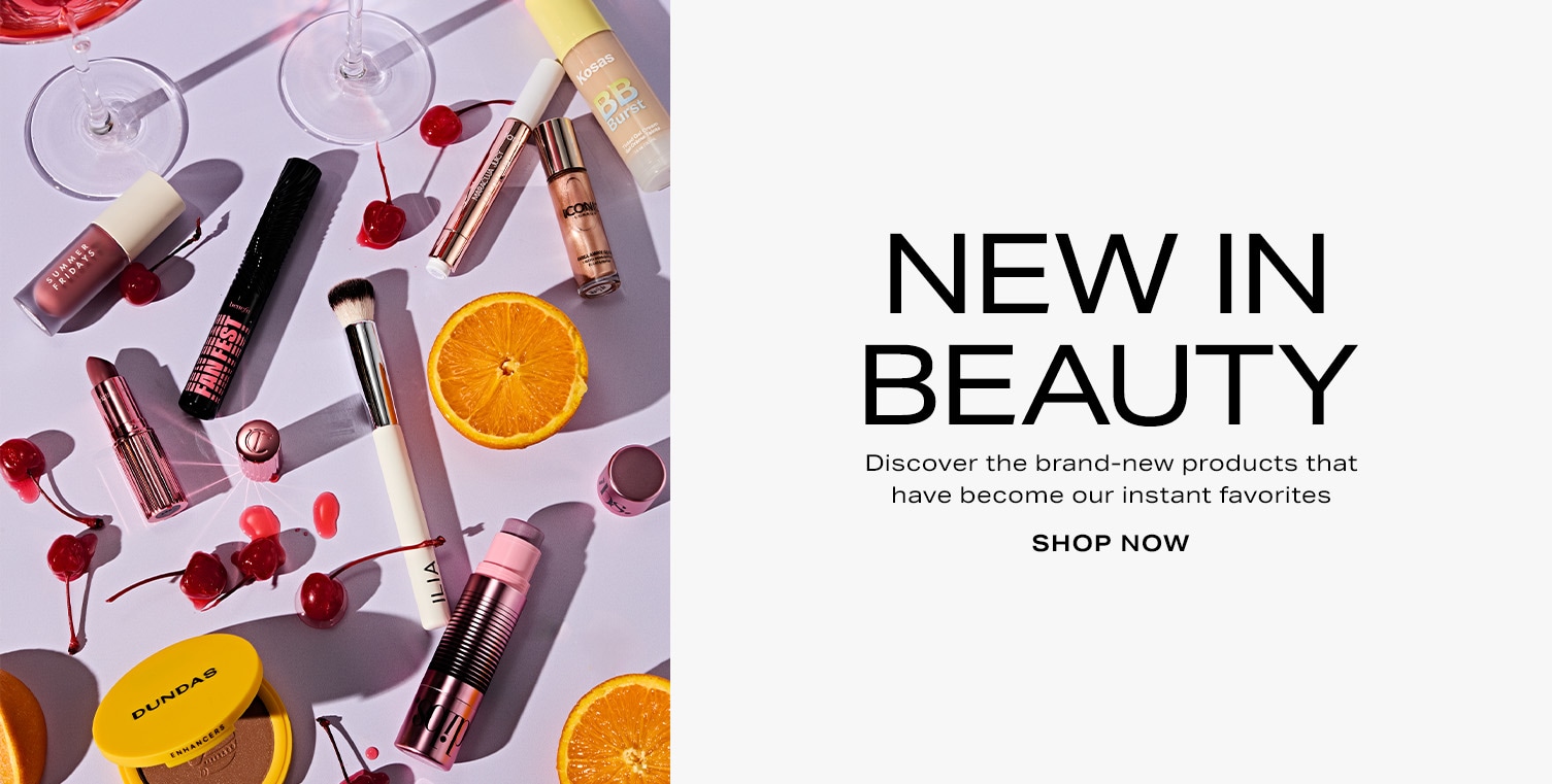 New in Beauty. Discover the brand-new products that have become our instant favorites. Shop Now. 
