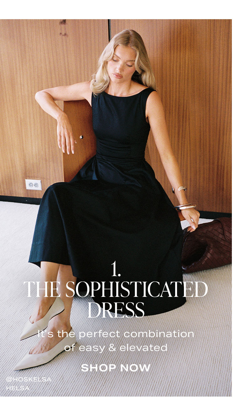 1. The Sophisticated Dress. It’s the perfect combination of easy & elevated. Shop Now.