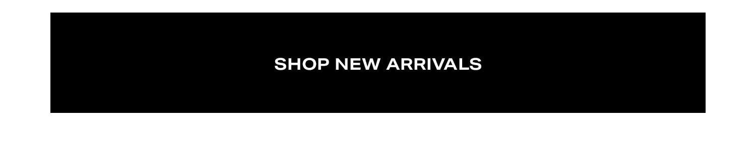 Shop New Arrivals.