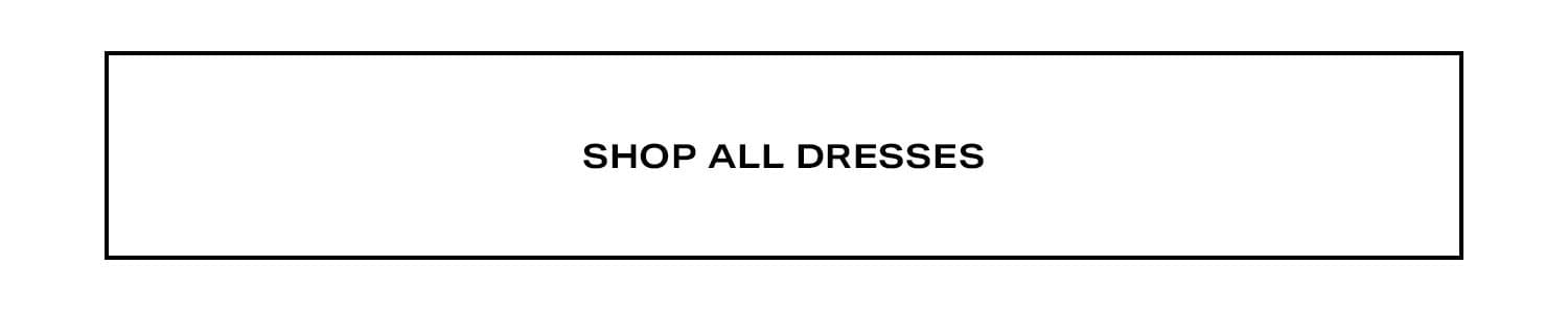 Shop All Dresses.