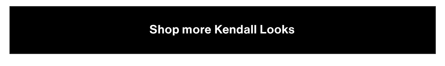 Shop More Kendall Looks