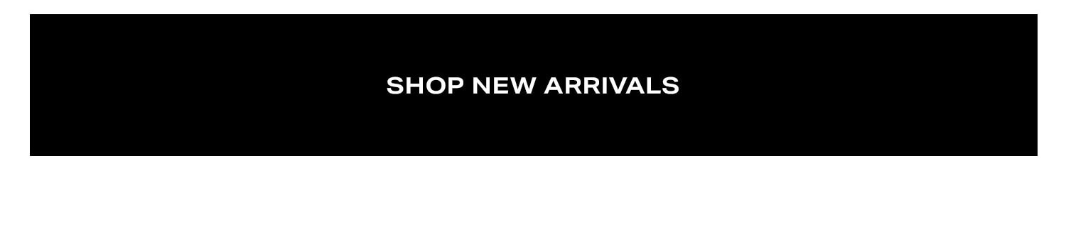 Shop New Arrivals.