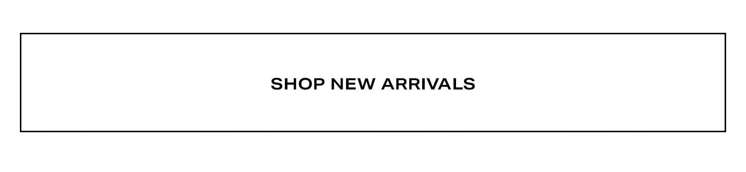 Shop New Arrivals.