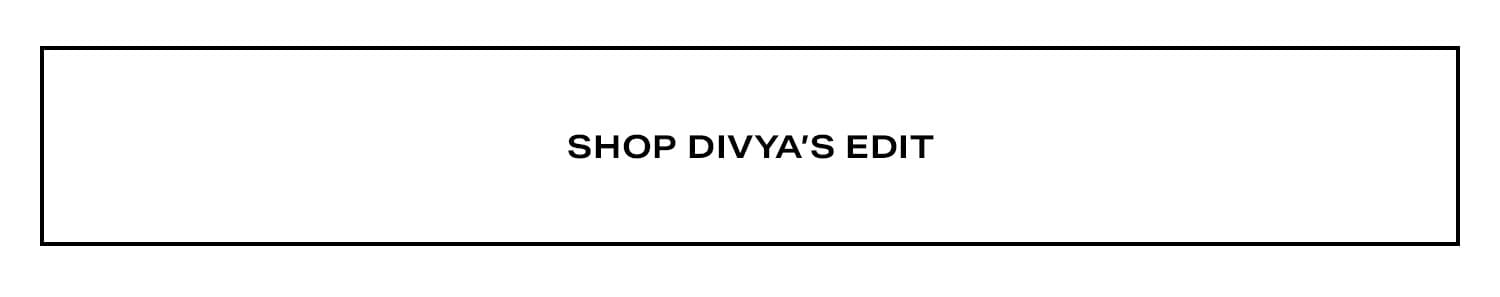 Shop Divya’s Edit.