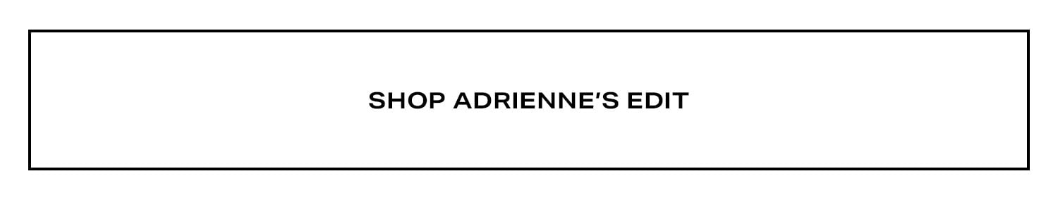 Shop Adrienne’s Edit.