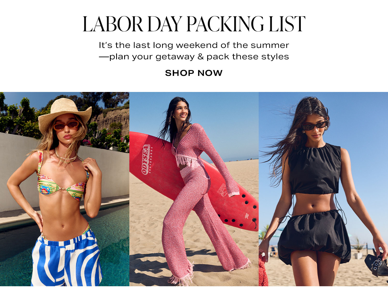 Labor Day Packing List. It’s the last long weekend of the summer—plan your getaway & pack these styles.