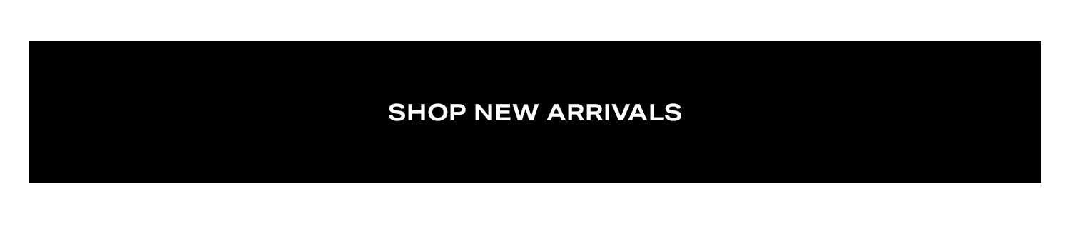 Shop New Arrivals.