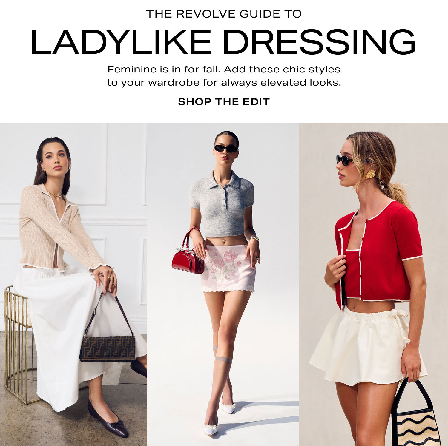 The REVOLVE Guide to Ladylike Dressing. Feminine is in for fall. Add these chic styles to your wardrobe for always elevated looks. Shop the Edit.