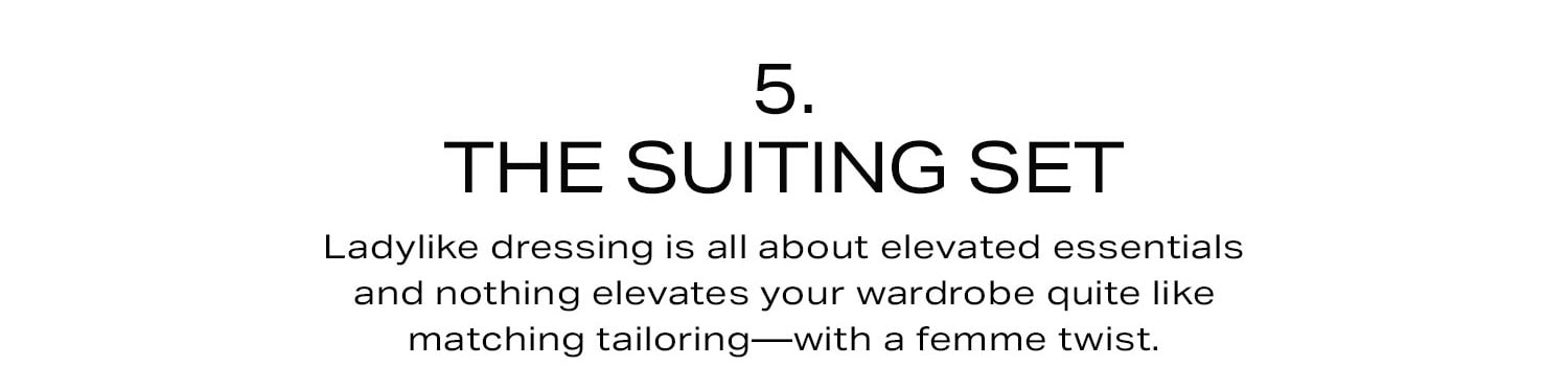 The 5 Essential Pieces: #5. The Suiting Set. Shop Now