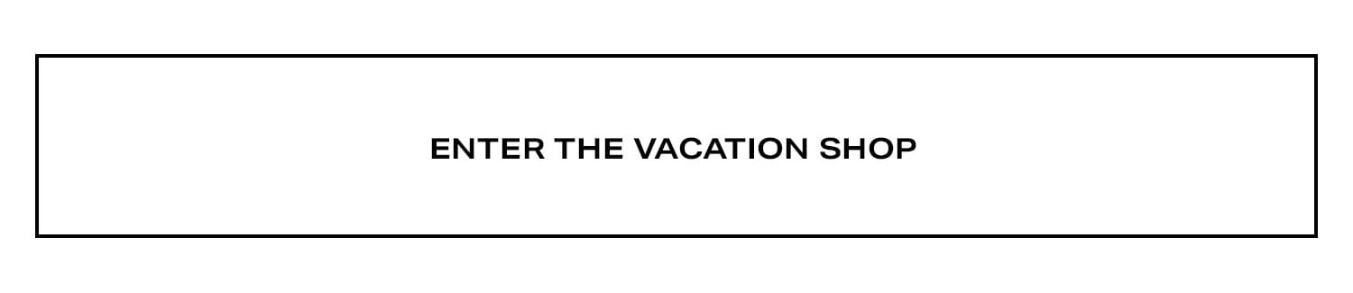 Enter the Vacation Shop.