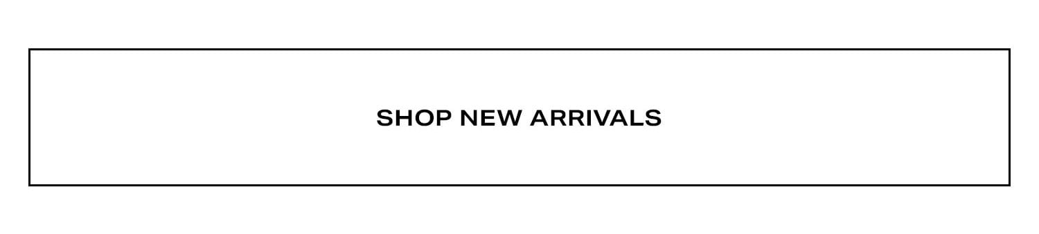 Shop New Arrivals.