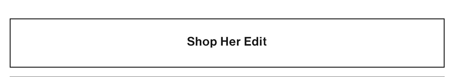 Shop Her Edit