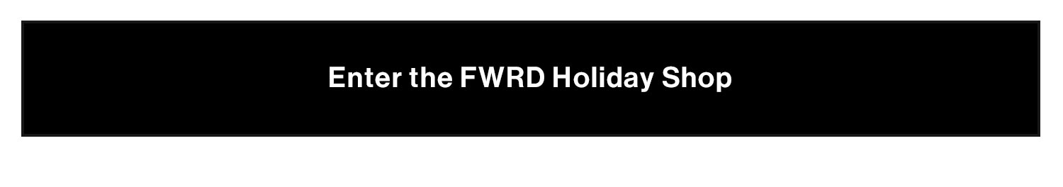 Enter the FWRD Holiday Shop