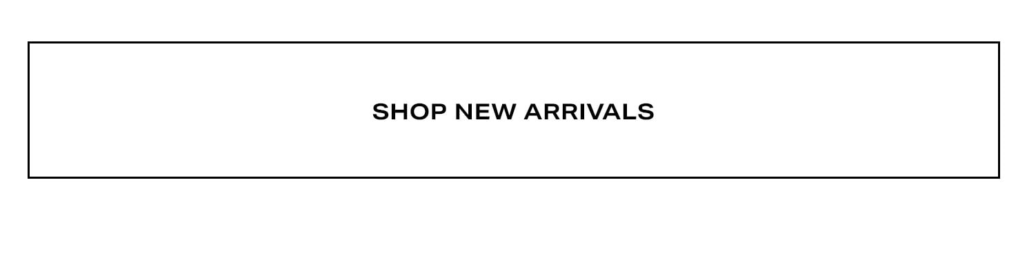 Shop New Arrivals. 