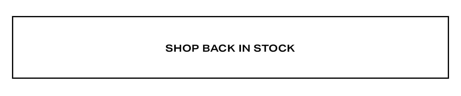 Back In Stock. Shop Now.