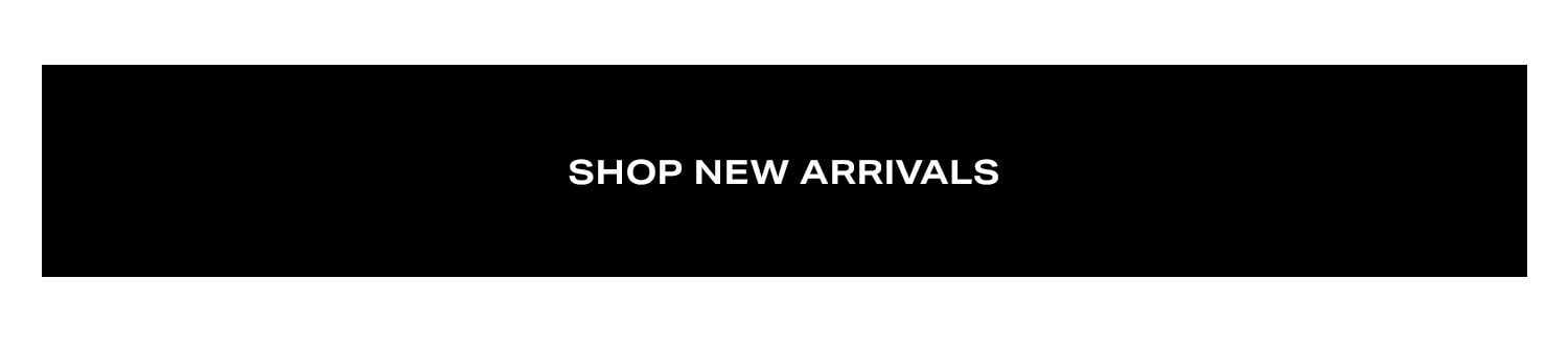 Shop New Arrivals.