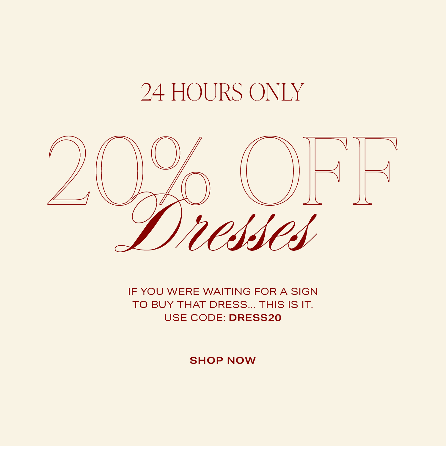 24 HOURS ONLY! 20% Off Dresses. Shop the Sale