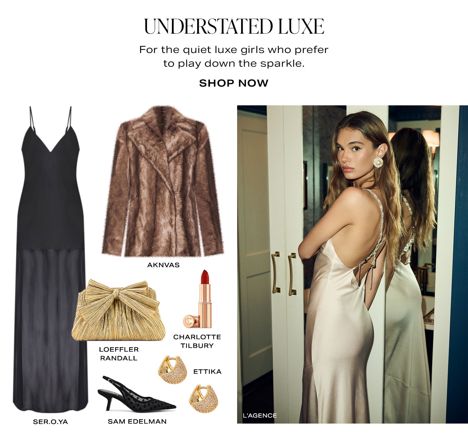 Understated Luxe. Shop Now. Product Assortment.