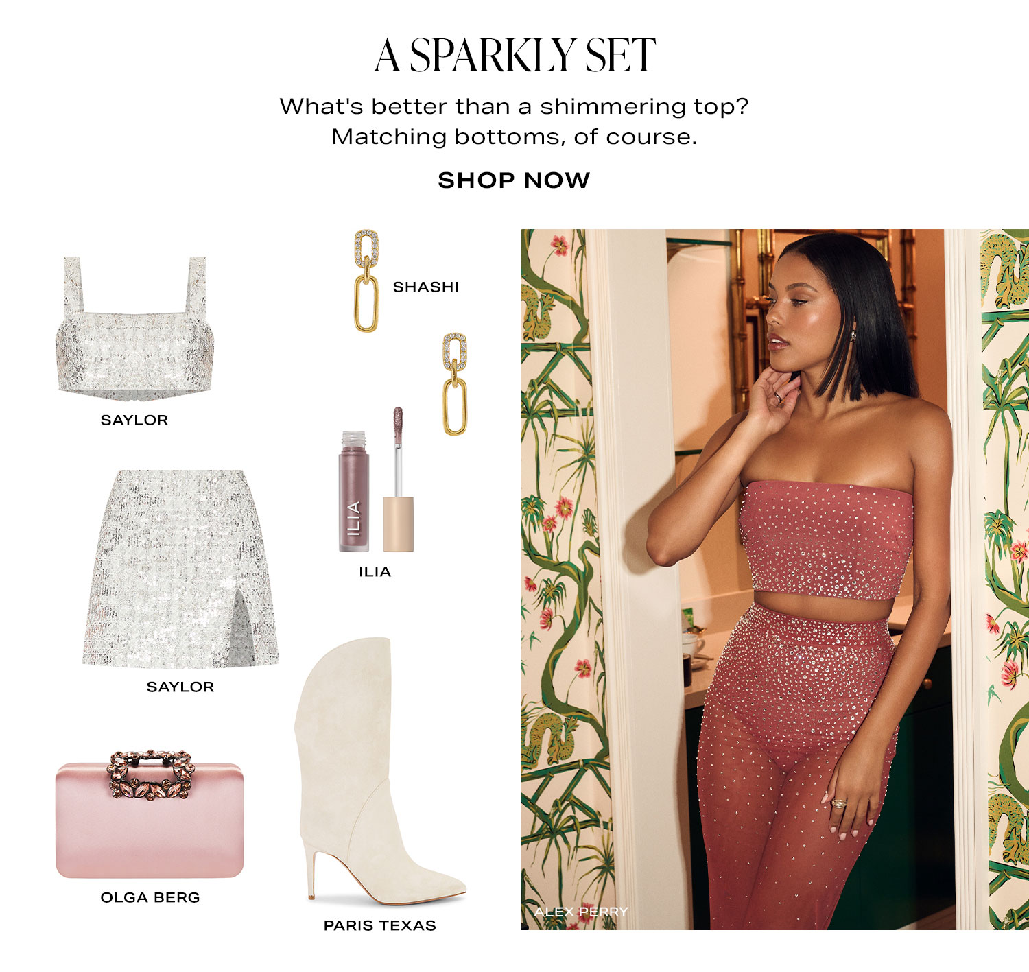 A Sparkly Set. Shop Now. Product Assortment.