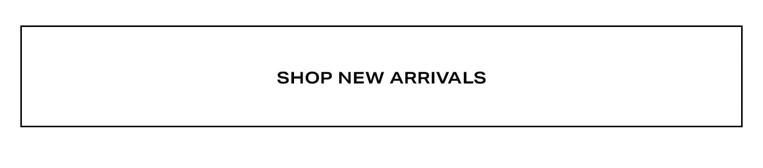 Shop New Arrivals.