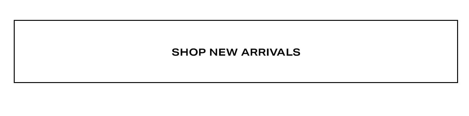 Shop New Arrivals.