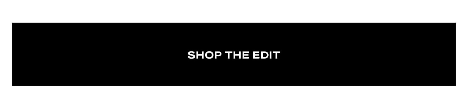 Shop The Edit.