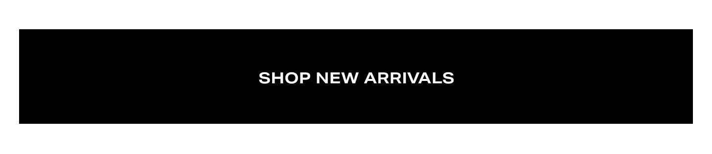 Shop New Arrivals. 