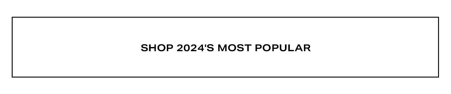 Shop 2024's Most Popular.