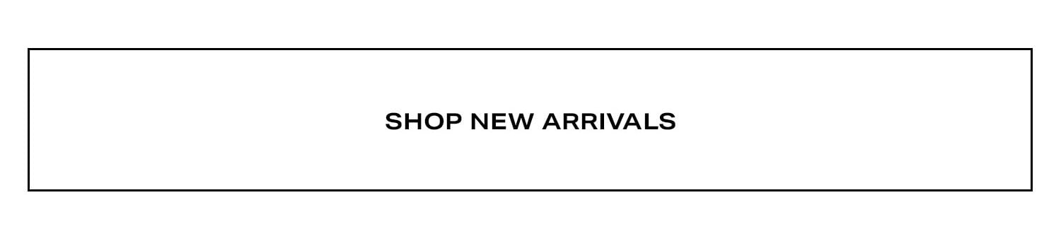 Shop New Arrivals.