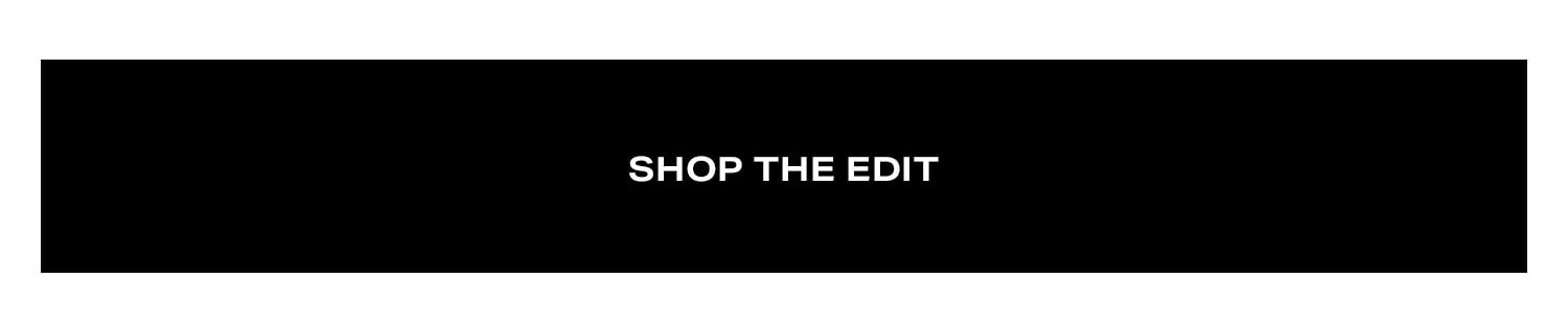 Shop The Edit.