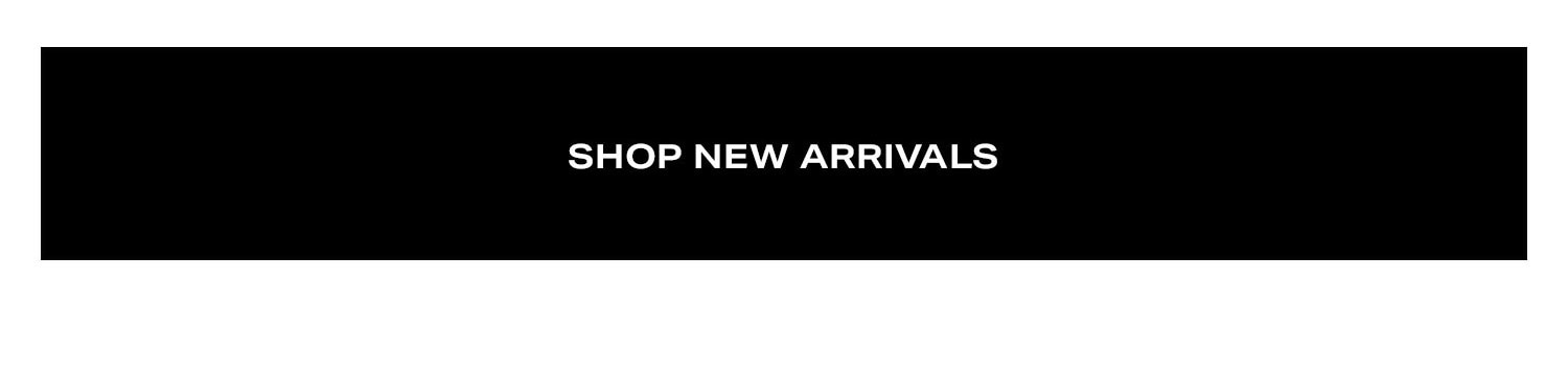 Shop New Arrivals.