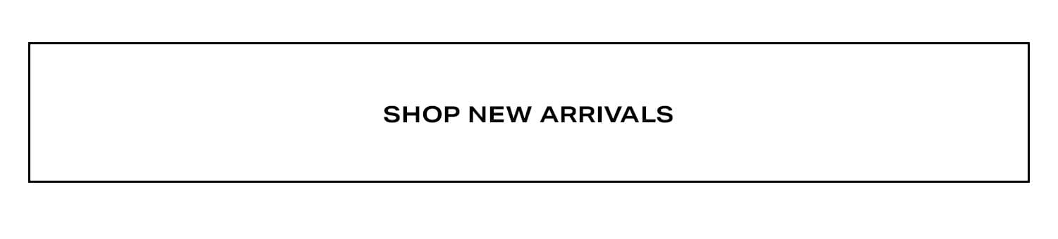 Shop New Arrivals.