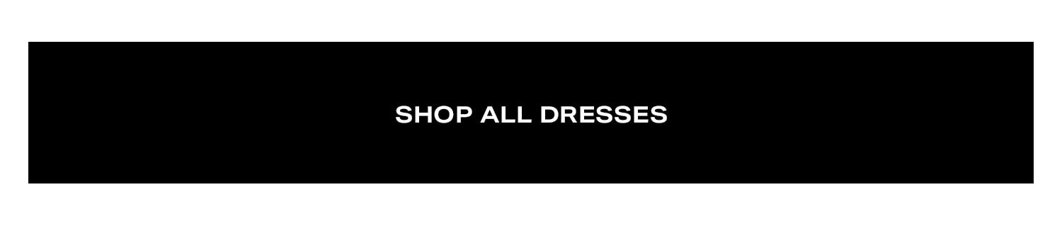 Shop All Dresses.