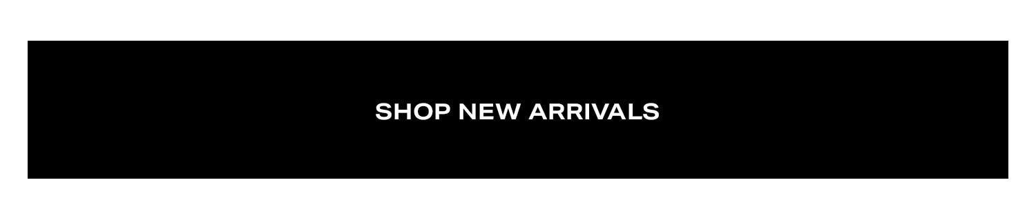 Shop New Arrivals.