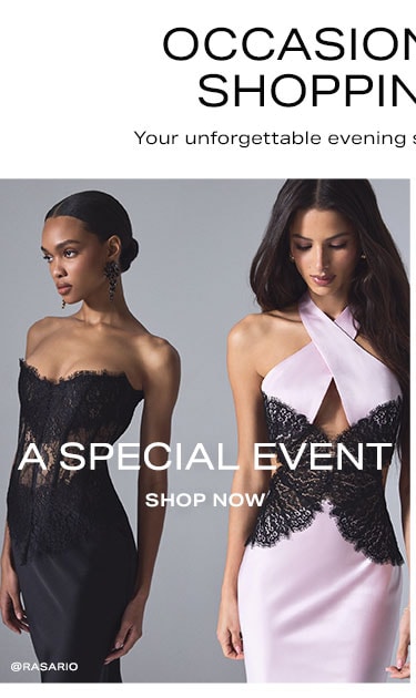 Occasions You’re Shopping For… A Special Event - Shop Now