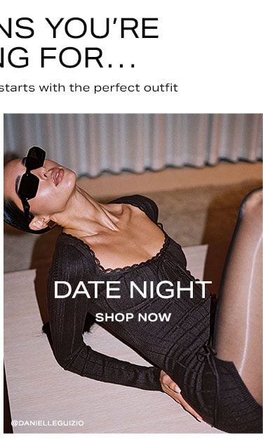 Occasions You’re Shopping For… Date Night - Shop Now