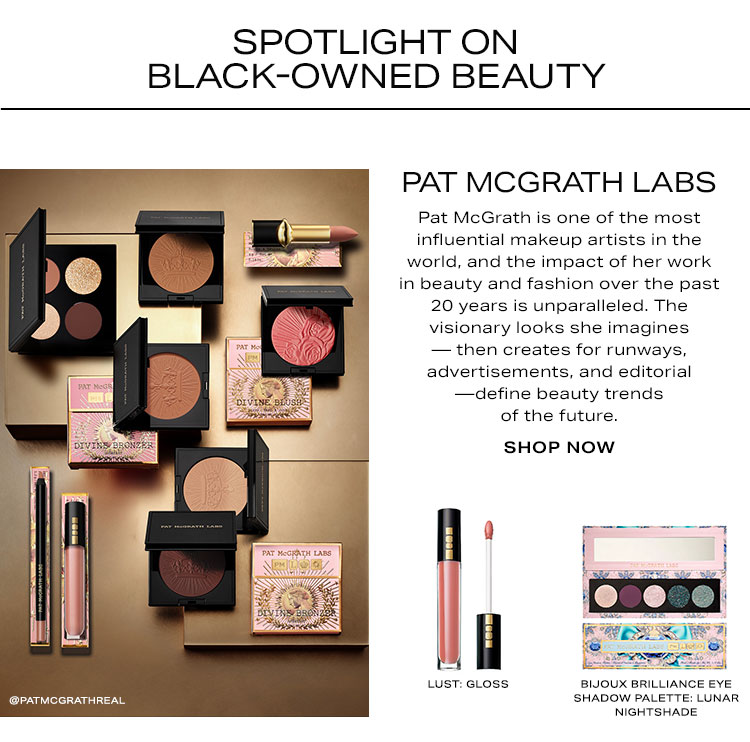 Spotlight On Black-Owned Beauty. Pat McGrath Labs. Pat McGrath is one of the most influential makeup artists in the world, and the impact of her work in beauty and fashion over the past 20 years is unparalleled. The visionary looks she imagines—then creates for runways, advertisements, and editorial—define beauty trends of the future. Shop Now