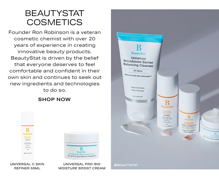 BeautyStat Cosmetics. Founder Ron Robinson is a veteran cosmetic chemist with over 20 years of experience in creating innovative, big-selling beauty products for leading beauty brands before launching one of his own. BeautyStat's mission is to scour the planet for new beauty ingredients and technologies. Shop Now