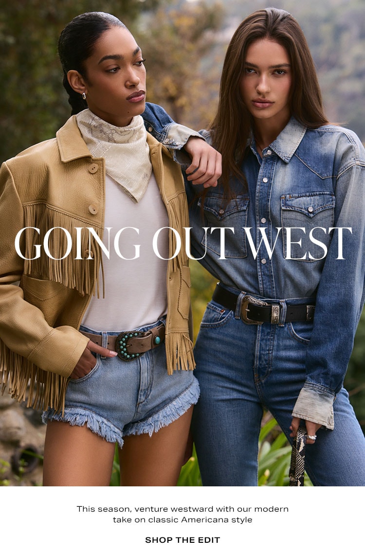 Going Out West. This season, venture westward with our modern take on classic Americana style. Shop the Edit