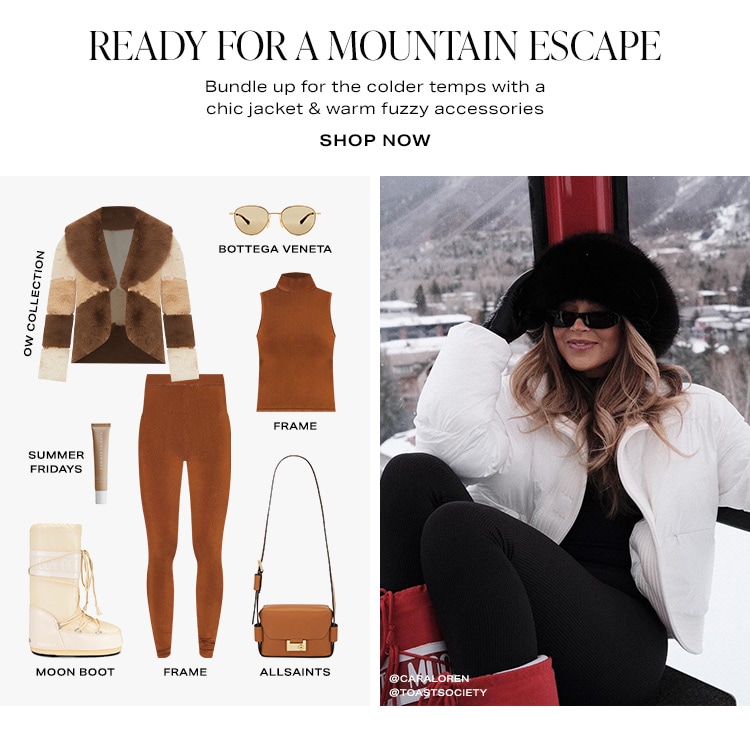 Ready for a Mountain Escape. Bundle up for the colder temps with a chic jacket & warm fuzzy accessories. Shop Now