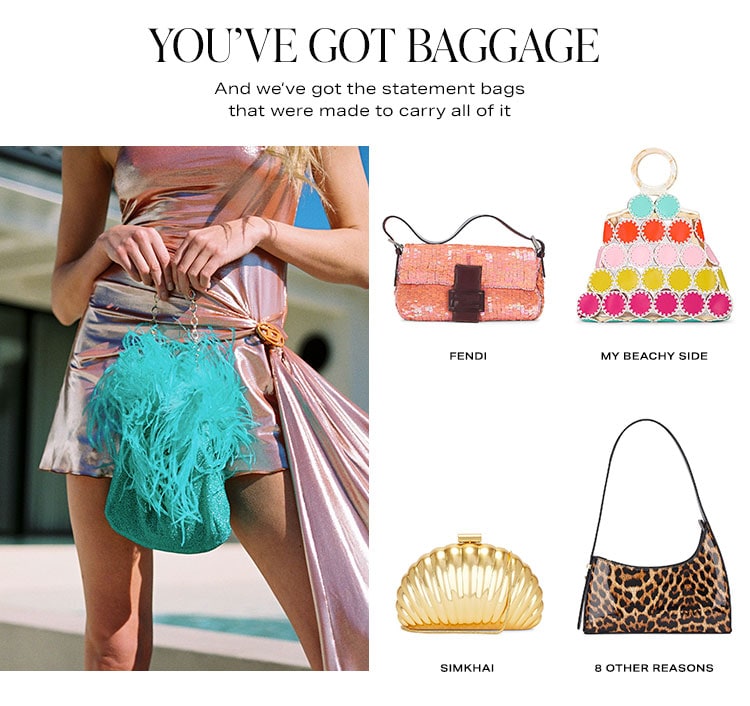 You’ve Got Baggage. And we’ve got the statement bags that were made to carry all of it. 