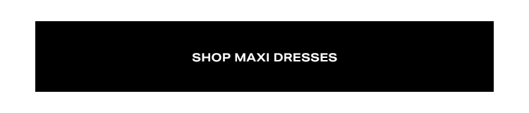 Shop Maxi Dresses