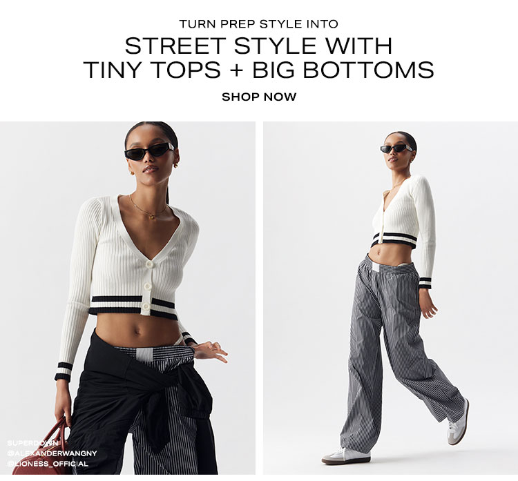 Turn Prep Style Into Street Style With Tiny Tops + Big Bottoms - Shop Now