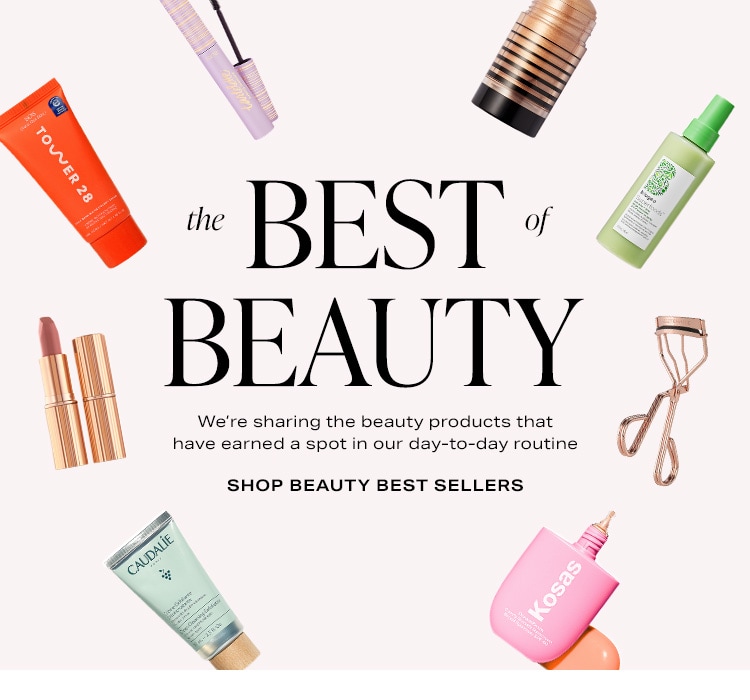 The Best of Beauty. We’re sharing the beauty products that have earned a spot in our day-to-day routine. Shop Now