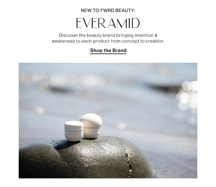 NEW TO FWRD BEAUTY: EVER AMID. Discover the beauty brand bringing intention & awareness to each product from concept to creation. Shop the Brand