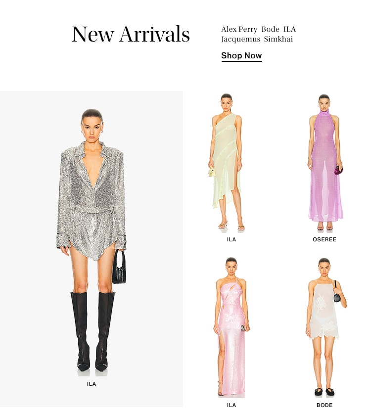 New Arrivals. Alex Perry Bode ILA Jacquemus Simkhai. Shop Now